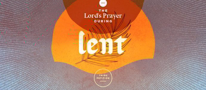 The Worst Prayer to Pray: The Third Petition of the Lord's Prayer