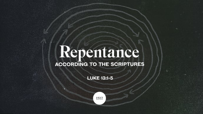Repentance According to the Scriptures: Luke 13:1-5