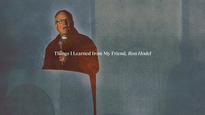 Things I Learned From My Friend, Pastor Ron Hodel
