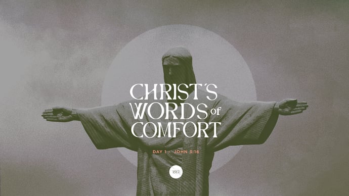 Christ's Words of Comfort: John 3:16