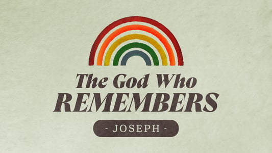 The God Who Remembers: Joseph