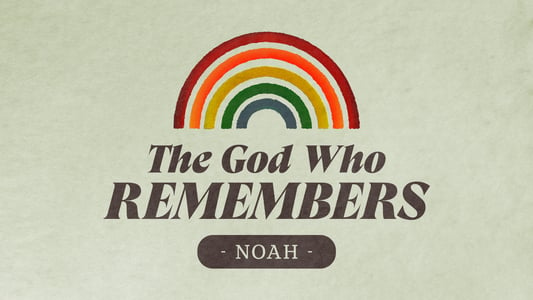 The God Who Remembers: Noah