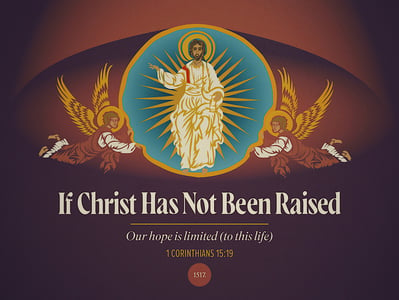If Christ Has Not Been Raised, Our Hope is No Hope At All