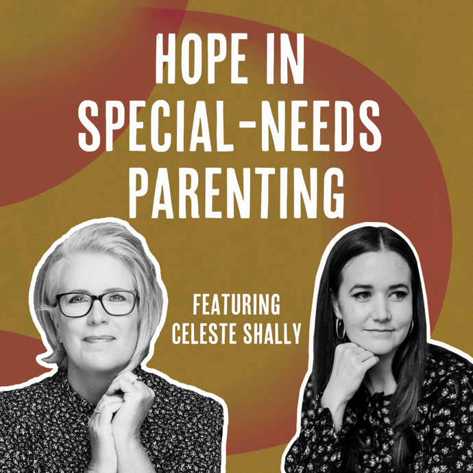 Outside Ourselves: Hope in Special-Needs Parenting with Celeste Shally