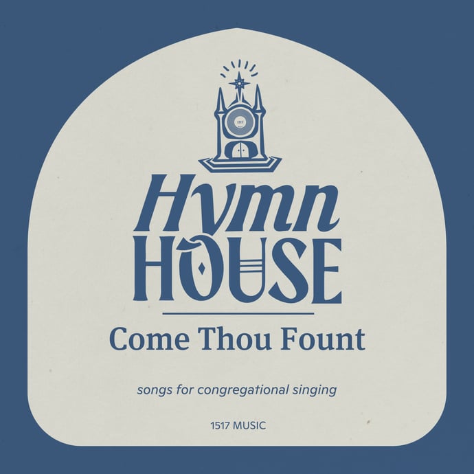 Come Thou Fount (Hymn House)