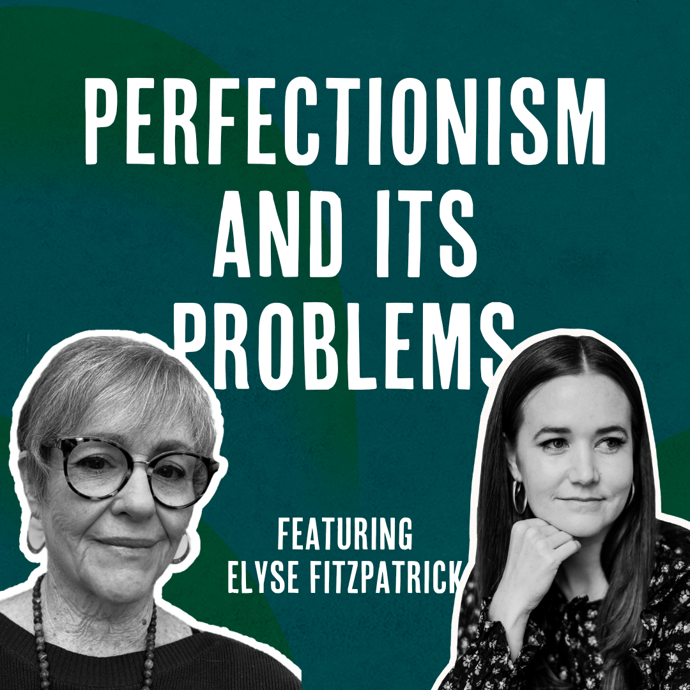 Outside Ourselves: Perfectionism and Its Problems with Elyse Fitzpatrick