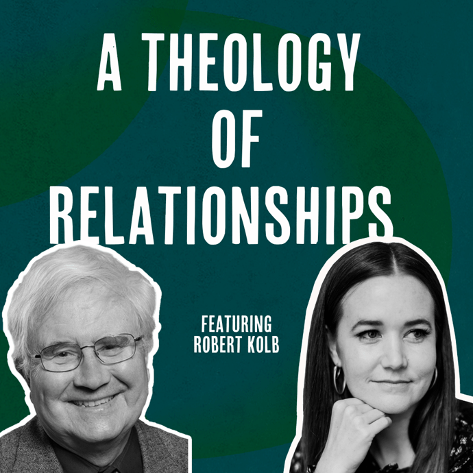 Outside Ourselves: A Theology of Relationships with Robert Kolb