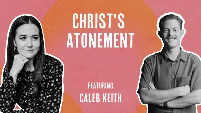 Outside Ourselves - An Intro to Christ's Atonement with Caleb Keith