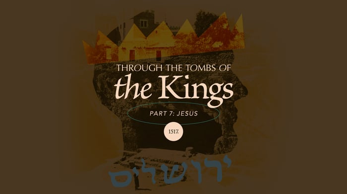 Through the Tombs of the Kings: Jesus - Buried in a Tomb Now Empty