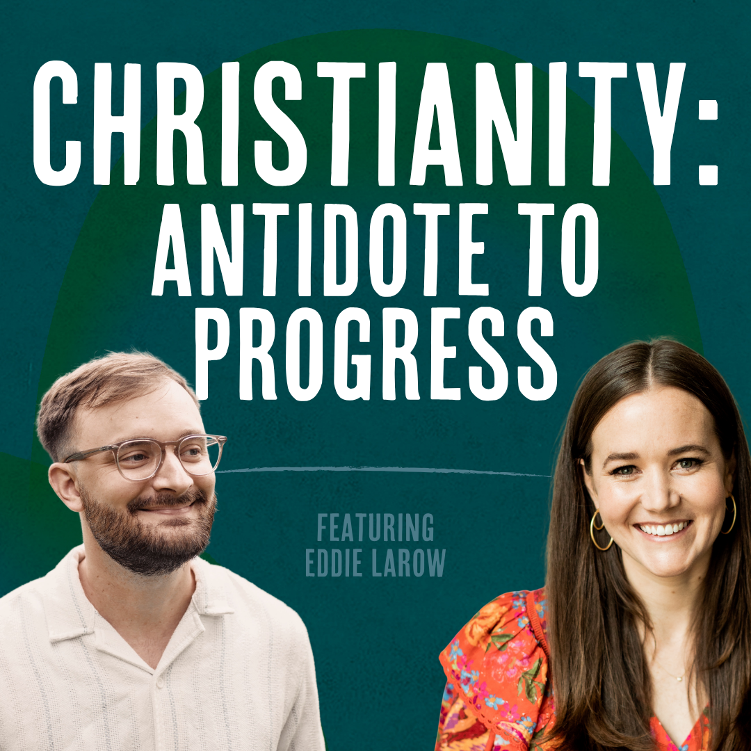 Outside Ourselves: Christianity: Antidote to Progress with Eddie LaRow