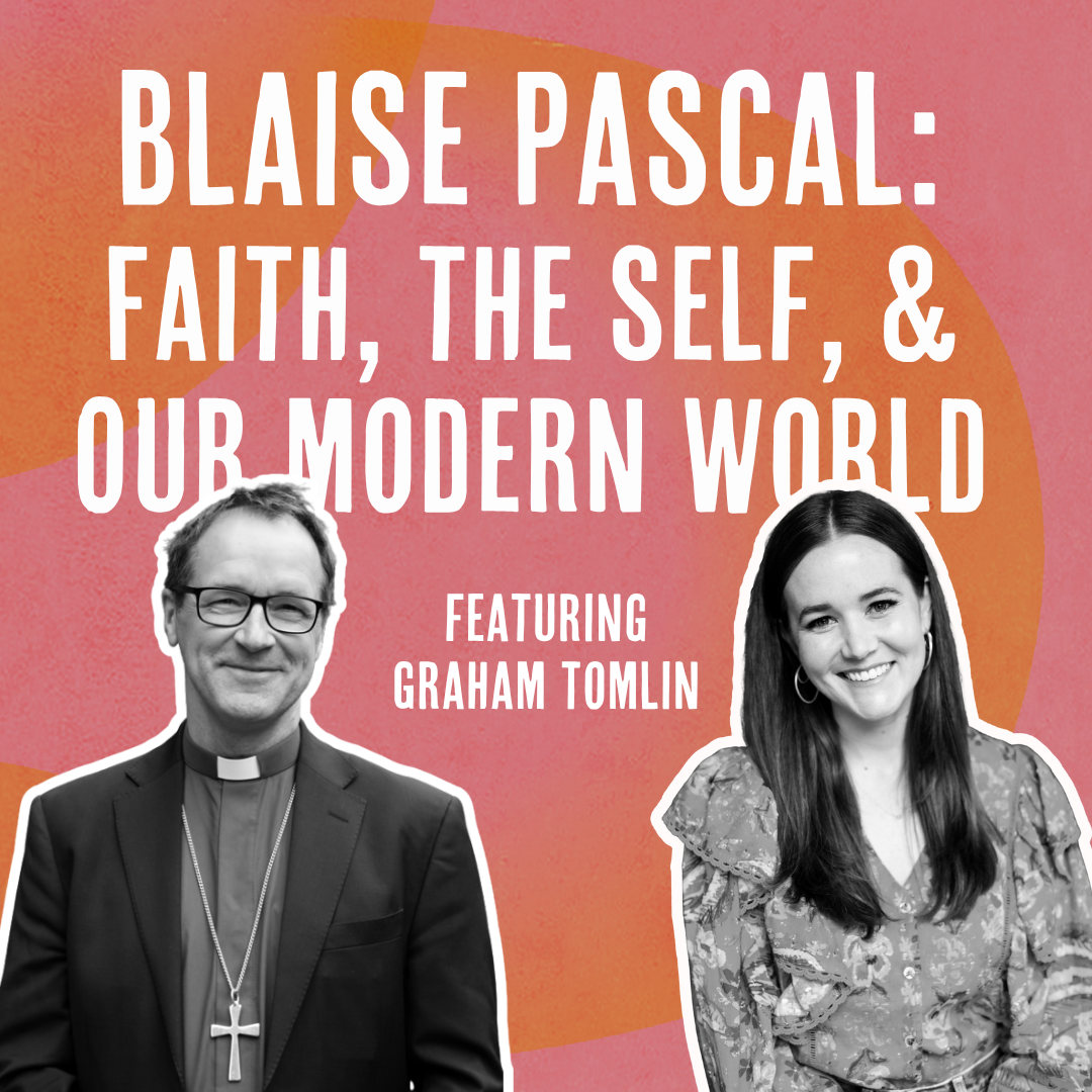 Outside Ourselves: Blaise Pascal: Faith, the Self, and Our Modern World with Graham Tomlin