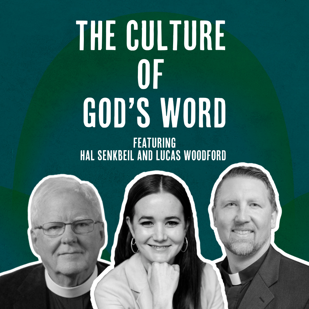 Outside Ourselves: The Culture of God's Word with Hal Senkbeil and Lucas Woodford